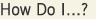How Do I?